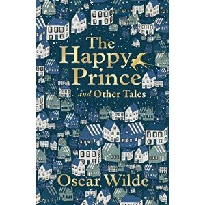 Happy Prince and Other Tales, Paperback - Oscar Wilde imagine