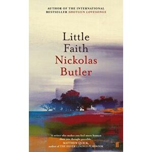 Little Faith, Paperback - Nickolas Butler imagine