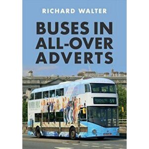 Buses in All-Over Adverts, Paperback - Richard Walter imagine