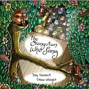Orangutan Who Sang, Paperback - Jay Vincent imagine