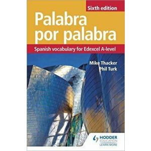 Palabra por Palabra Sixth Edition: Spanish Vocabulary for Edexcel A-level, Paperback - Mike Thacker imagine