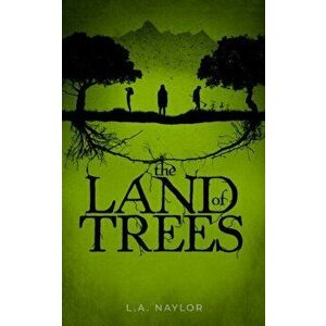 Land of Trees, Paperback - L. A. Naylor imagine