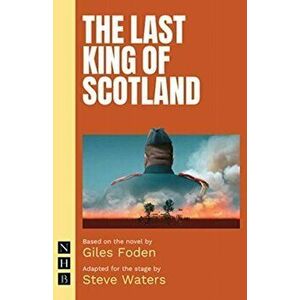 Last King of Scotland, Paperback - Giles Foden imagine