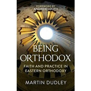Being Orthodox. A Comprehensive Guide, Paperback - Martin Dudley imagine
