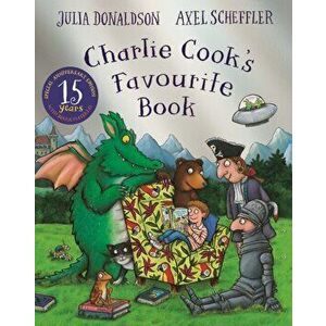 Charlie Cook's Favourite Book 15th Anniversary Edition, Paperback - Julia Donaldson imagine