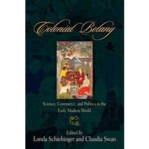 Colonial Botany. Science, Commerce, and Politics in the Early Modern World, Paperback - *** imagine