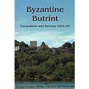 Byzantine Butrint. Excavations and Surveys 1994-99, Paperback - William Bowden imagine
