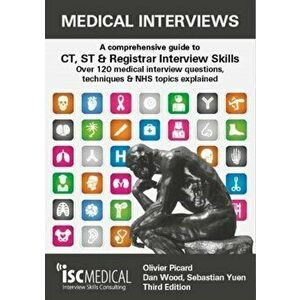 Medical Interviews - A Comprehensive Guide to CT, ST and Registrar Interview Skills (Third Edition), Paperback - Olivier Picard imagine