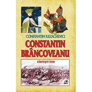 Constantin Brancoveanu-Zarnesti 1690 - Constantin Rezachevici imagine