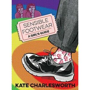 Sensible Footwear: A Girl's Guide. A graphic guide to lesbian and queer history 1950-2020, Paperback - Kate Charlesworth imagine