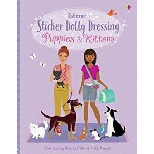 Sticker Dolly Dressing Puppies and Kittens, Paperback - Lucy Bowman imagine