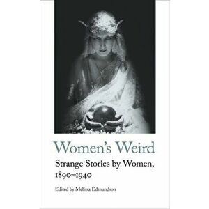 Women's Weird. Strange Stories by Women, 1890-1940, Paperback - *** imagine