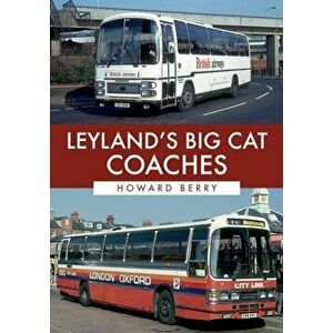 Leyland's Big Cat Coaches, Paperback - Howard Berry imagine