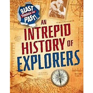 Blast Through the Past: An Intrepid History of Explorers, Paperback - Izzi Howell imagine