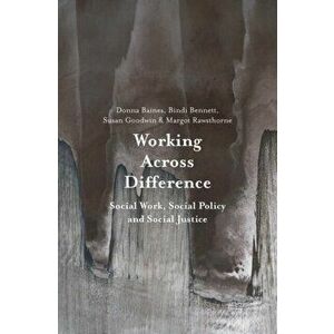 Working Across Difference. Social Work, Social Policy and Social Justice, Paperback - *** imagine