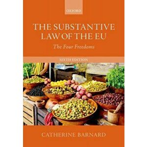 Substantive Law of the EU. The Four Freedoms, Paperback - Catherine Barnard imagine