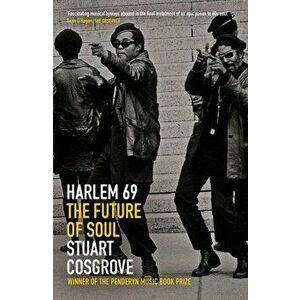 Harlem 69. The Future of Soul, Paperback - Stuart Cosgrove imagine