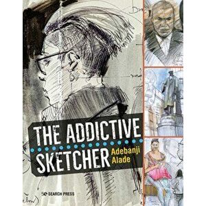 Addictive Sketcher, Paperback - Adebanji Alade imagine