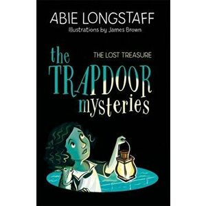 Trapdoor Mysteries: The Lost Treasure, Paperback - Abie Longstaff imagine