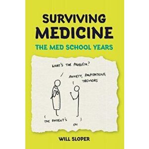 Surviving Medicine. The med school years, Paperback - Will Sloper imagine