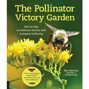 Pollinator Victory Garden, Paperback - Kim Eierman imagine