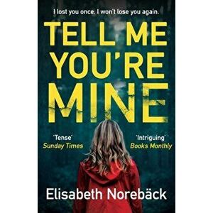 Tell Me You're Mine, Paperback - Elisabeth Noreback imagine