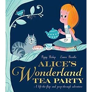 Alice's Wonderland Tea Party, Paperback - Poppy Bishop imagine