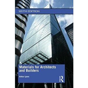 Materials for Architects and Builders, Paperback - Arthur Lyons imagine