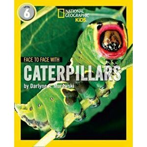 Face to Face with Caterpillars. Level 6, Paperback - Darlyne A. Murawski imagine