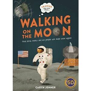 Imagine you were there... Walking on the Moon, Hardback - Caryn Jenner imagine