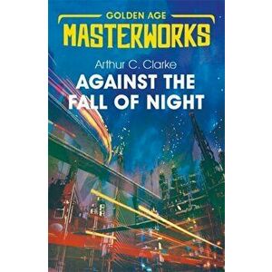 Against the Fall of Night, Paperback - Arthur C. Clarke imagine