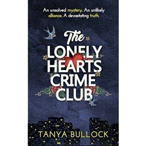 Lonely Hearts Crime Club, Paperback - Tanya Bullock imagine