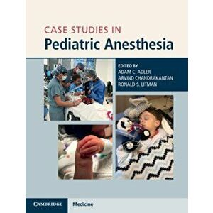 Case Studies in Pediatric Anesthesia, Paperback - *** imagine
