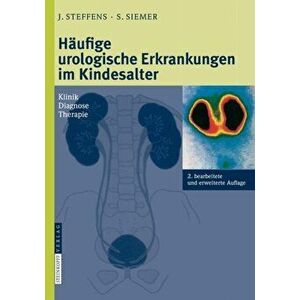 Haufige urologische Erkrankungen im Kindesalter. Klinik Diagnose Therapie, Hardback - Steffens Joachim Steffens imagine