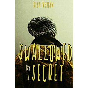 Swallowed by a Secret, Paperback - Risa Nyman imagine