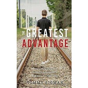 The Greatest Advantage, Paperback - Tommy Allen Sigman imagine