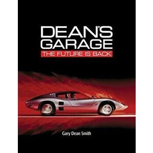 Dean's Garage: The Future is Back, Paperback - Gary Dean Smith imagine