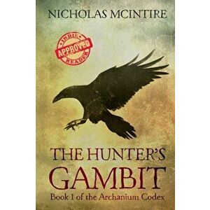 The Hunter's Gambit: Book 1 of the Archanium Codex, Paperback - Nicholas McIntire imagine