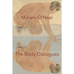 The Body Dialogues, Paperback - Miriam O'Neal imagine