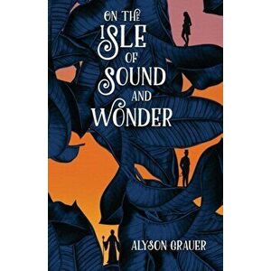 On the Isle of Sound and Wonder, Paperback - Alyson Grauer imagine
