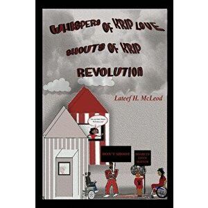Whispers of Krip Love Shouts of Krip Revolution, Paperback - LaTeef H. McLeod imagine
