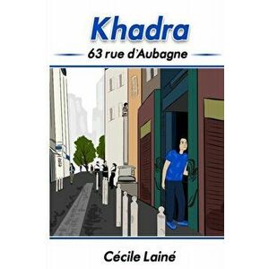 Khadra: 63 rue d'Aubagne, Paperback - Jennifer Nolasco imagine