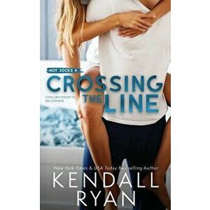 Crossing the Line, Paperback - Kendall Ryan imagine
