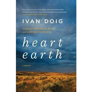 Heart Earth: A Memoir, Paperback - Ivan Doig imagine
