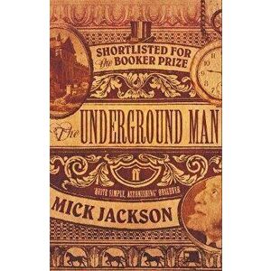 Underground Man, Paperback - Mick Jackson imagine