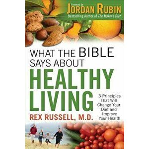 What the Bible Says about Healthy Living, Paperback imagine