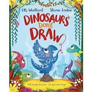Dinosaurs Don't Draw, Paperback - Elli Woollard imagine