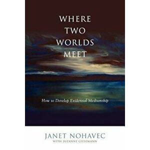 Where Two Worlds Meet, Paperback - Janet Nohavec imagine
