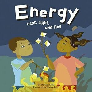 Energy: Heat, Light, and Fuel, Paperback - Darlene R. Stille imagine