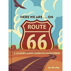 Here We Are . . . on Route 66. A Journey Down America's Main Street, Hardback - Jim Hinckley imagine